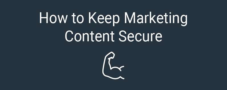 How to Keep Marketing Content Secure