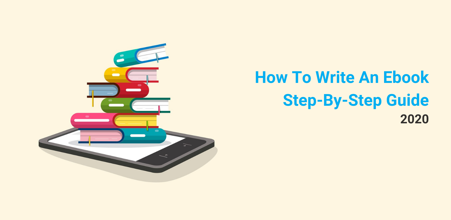 How to Write an Ebook: Step by Step Guide (2020)