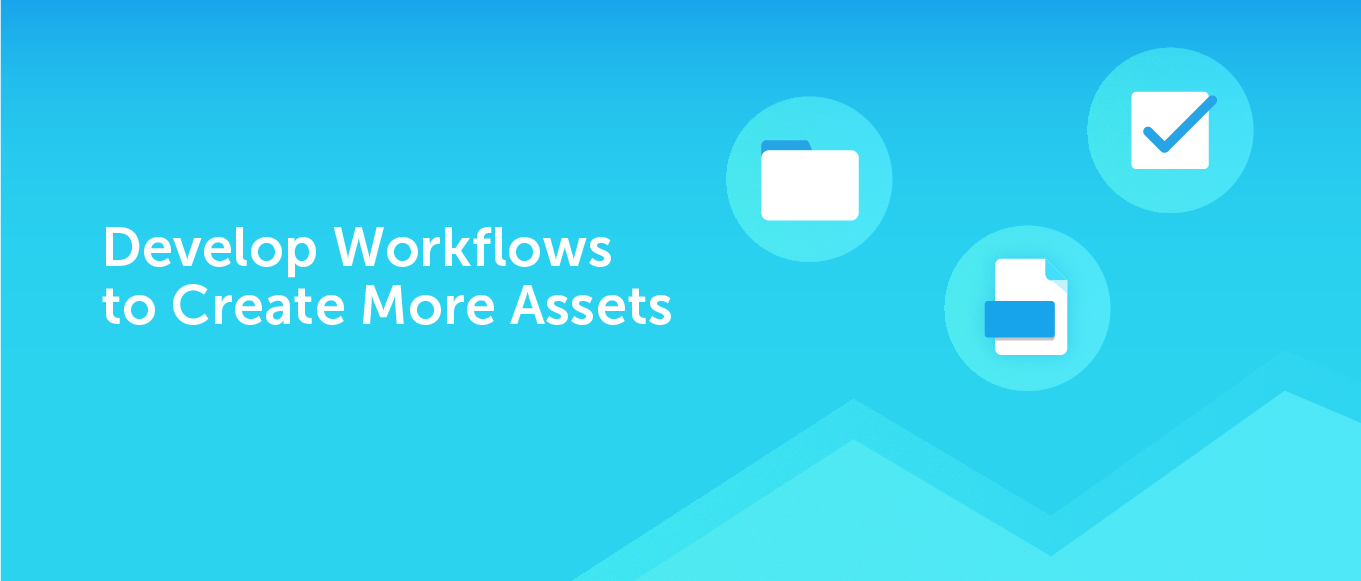 Develop Workflows to Create More Assets with CoSchedule