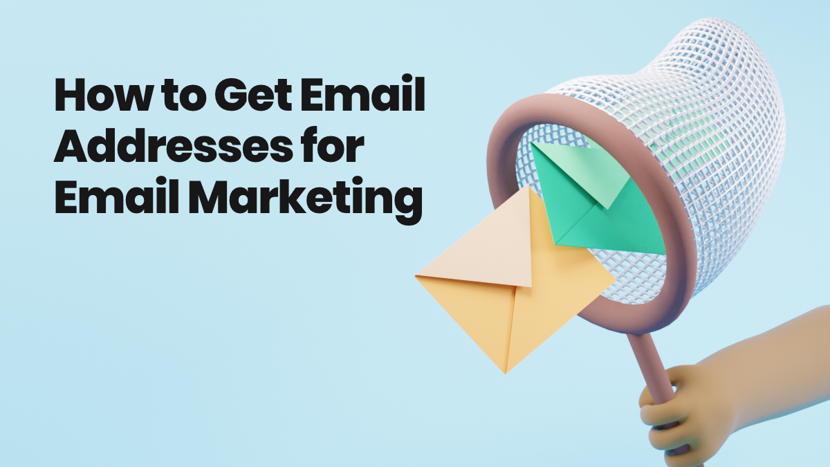 How to Get Email Addresses for Email Marketing