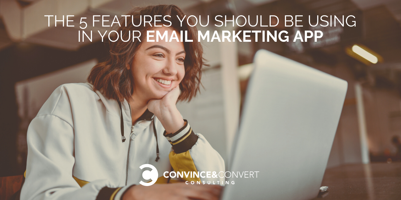 The 5 Features You Should Be Using In Your Email Marketing App