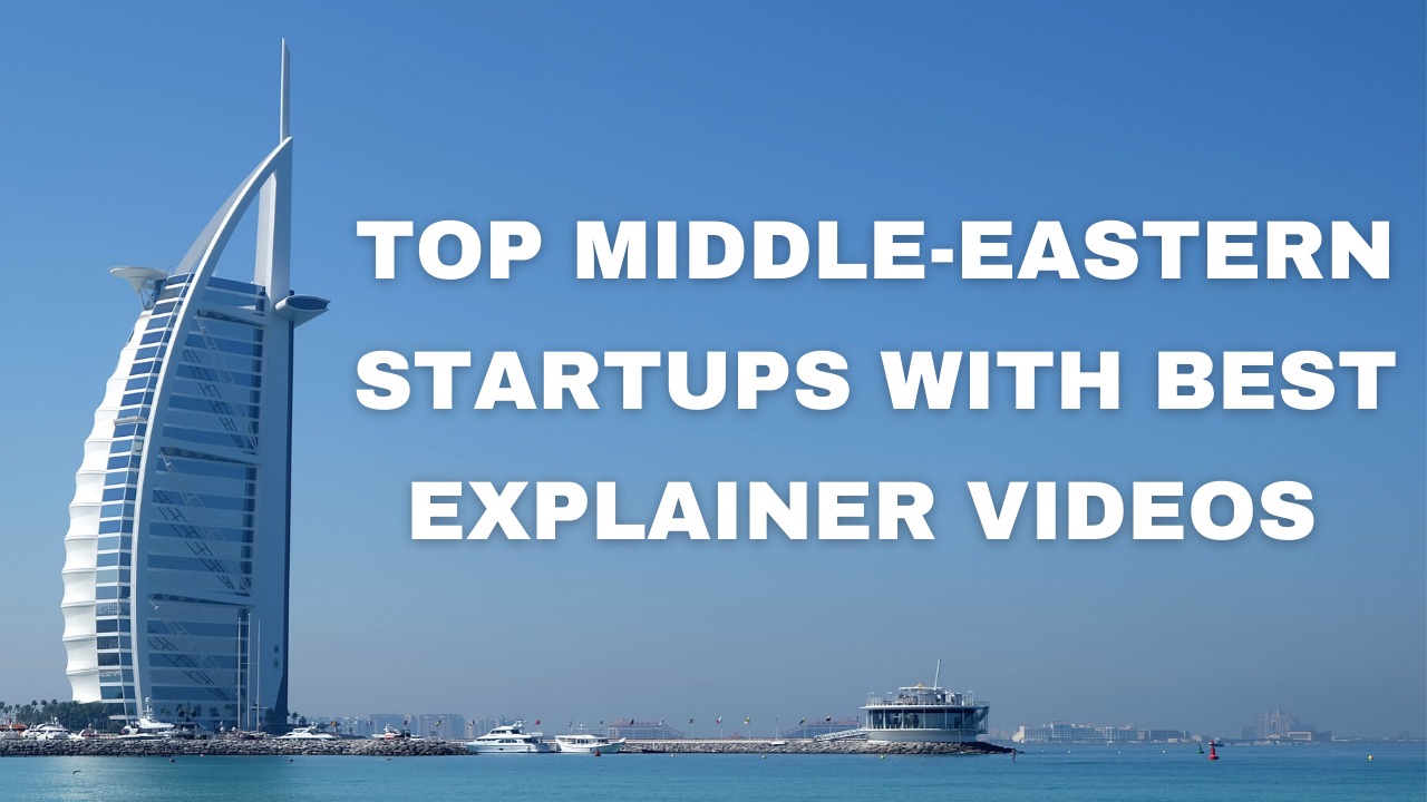 Top 25 Middle East Startups with Best Explainer Videos (2021 Edition)