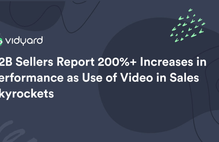 B2B Sellers Report 200%+ Increases in Performance as Use of Video in Sales Skyrockets