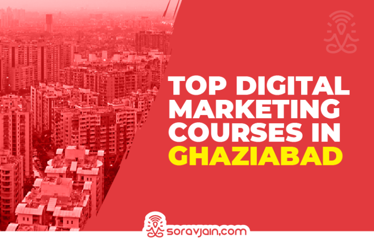 Top 10 Digital Marketing Courses in Ghaziabad to Upskill Yourself in 2021